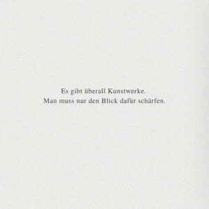 Spruch: Es gibt überall Kunstwerke, man muss nur den Blick dafür schärfen.