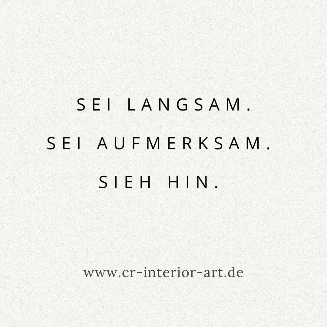 Spruch: Sei langsam. Sei aufmerksam. Sieh hin.