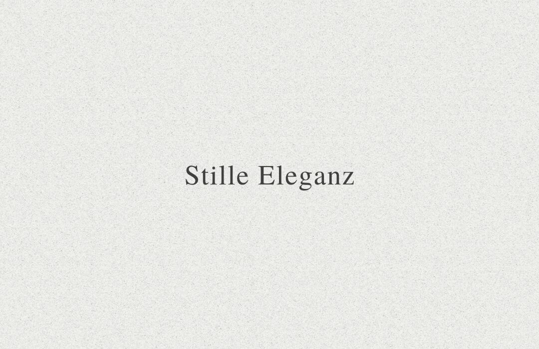 Zwei Wörter: Stille Eleganz